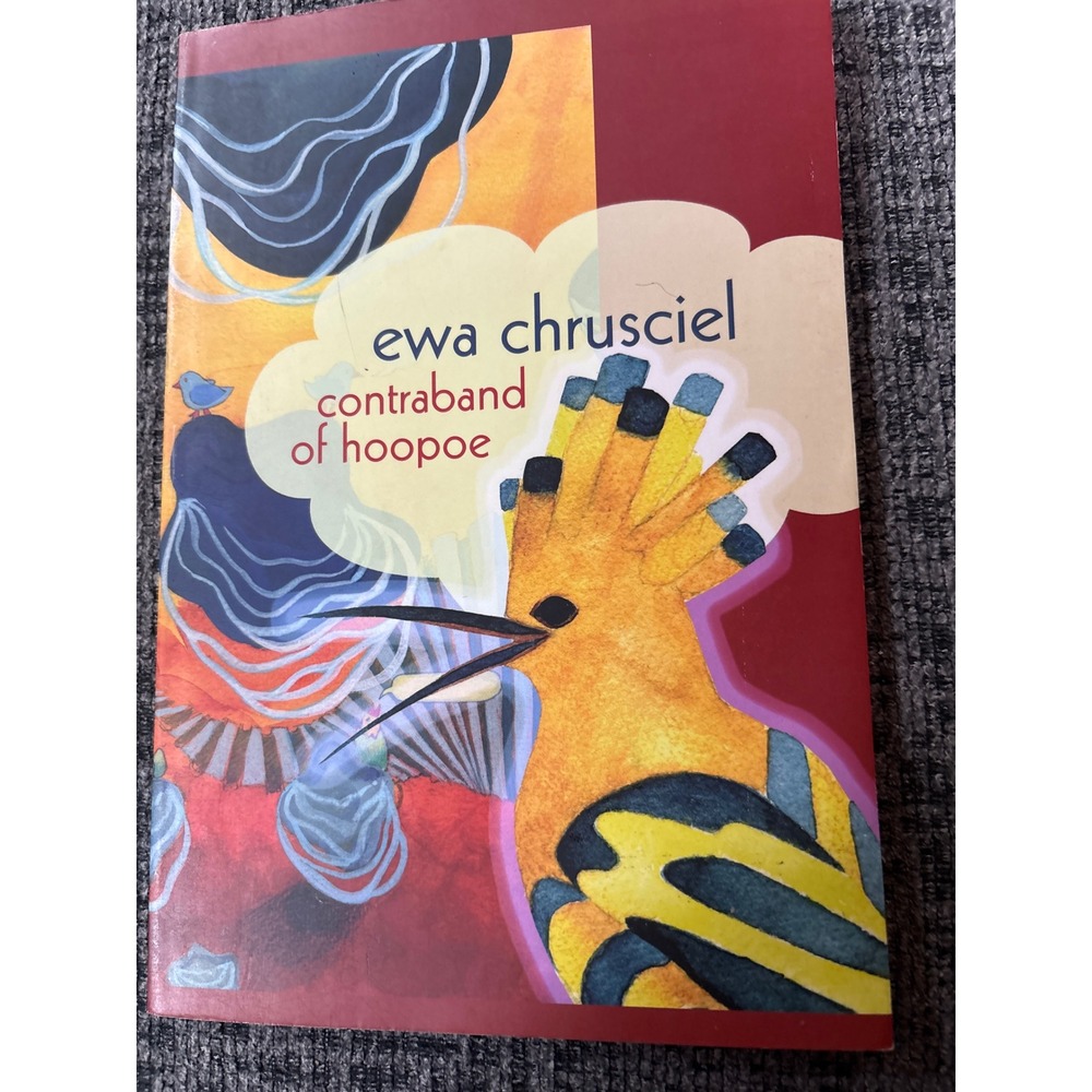 Contraband of Hoopoe by Ewa Chrusciel 2014 Poetry Paperback Omnidawn Publishing